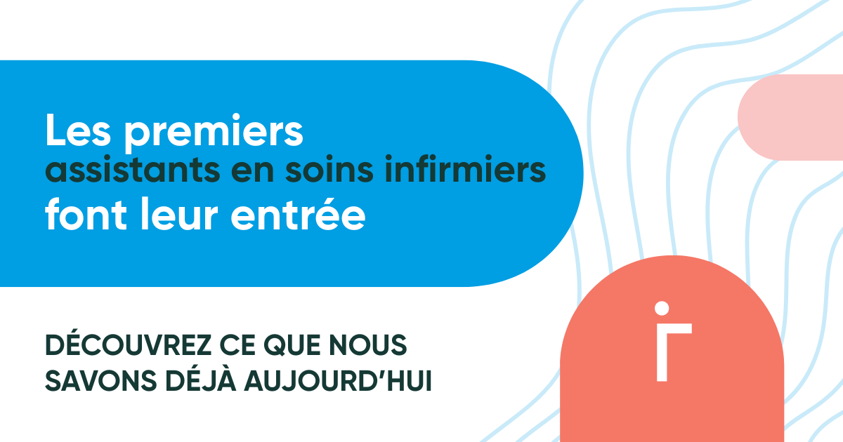 Les premiers assistants en soins infirmiers font leur entrée sur le marche du travail : que faut-il savoir ?